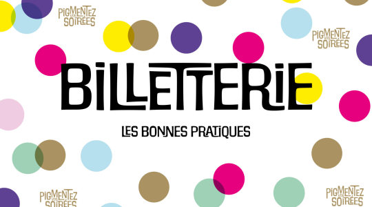 BILLETTERIE • INFOS PRATIQUES